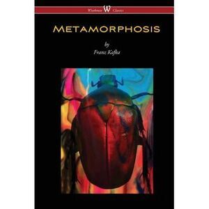 METAMORPHOSIS (Wisehouse Classics Edition) -- Franz Kafka